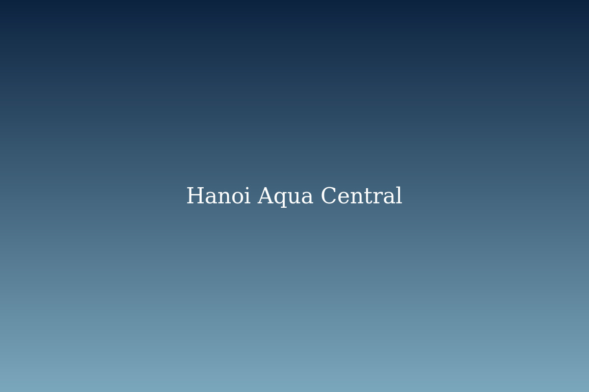 Hanoi Aqua Central 44 Yên Phụ